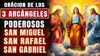 ORACION PODEROSA🙏 DE LOS 3 ARCÁNGELES  RECIBE UN MILAGRO  SAN MIGUEL SAN GABRIEL Y SAN RAFAEL🙏 [upl. by Ardelle]