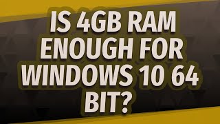 Is 4gb RAM enough for Windows 10 64 bit [upl. by Naam]