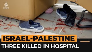 Israeli forces kill 3 Palestinians inside occupied West Bank hospital  Al Jazeera Newsfeed [upl. by Dlanor895]