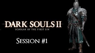 Dark Souls II  Session 1 [upl. by Vanderhoek]