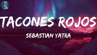 Sebastian Yatra  Tacones Rojos  LETRA  LYRICS [upl. by Yrro]