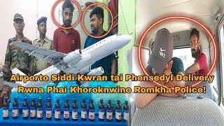 Airporto Siddi Kwran tai Phensedyl Delivery Rwna Phai Khoroknwino Romkha Police [upl. by Kelvin605]