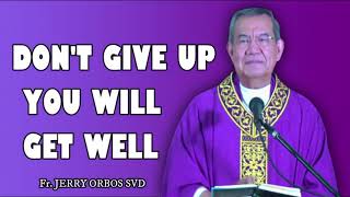 DONT GIVE UP YOU WILL GET WELL Jerry Orbos SVD [upl. by Stilu]