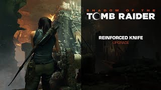 Shadow of the Tomb Raider  REINFORCED KNIFE Upgrade [upl. by Peih]