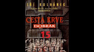 Jiří Kulhánek Cesta krve část 1  Dobrák  part 15 [upl. by Steinberg232]