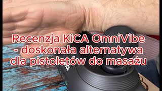 Recenzja KiCA OmniVibe – doskonała alternatywa dla pistoletów do masażu [upl. by Ibocaj]