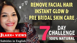 Remove Facial Hair amp Get Instant Glow  Pre Bridal Skin Care  7 Day Challenge 100  Natural [upl. by Carrnan701]