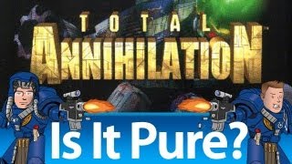 Is It Pure  Total Annihilation Review [upl. by Yenaffit713]