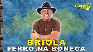 Briola Ferro na Boneca  Cunversa é essa Podcast [upl. by Zeralda]