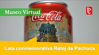 Lata Conmemorativa del Reloj de Pachuca Museo Virtual wwwedemxcom [upl. by Aserahs82]