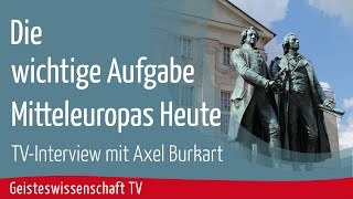 Geisteswissenschaft TV  Die wichtige Aufgabe Mitteleuropas HeuteTVInterview mit Axel Burkart [upl. by Adnahc]