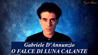 Gabriele DAnnunzio  O falce di luna calante \ interpreta Virgal Masuri [upl. by Edya]