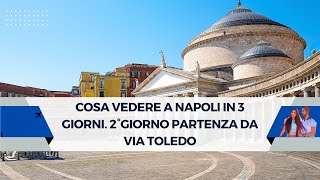 Cosa vedere a Napoli in 3 giorni 2°giorno partenza da via Toledo [upl. by Radburn582]