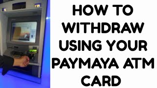 HOW TO WITHDRAW USING YOUR PAYMAYA ATM CARD [upl. by Atteiluj]