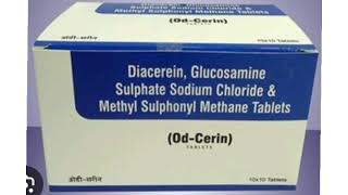 Od Cerin Tablets Diacerein Glucosamine Sulphate Sodium Chloride amp Methyl Sulphonyl Methane Tablets [upl. by Geordie112]