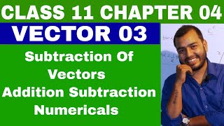 CLass 11 Chapter 4  VECTOR 03  ADDITION and SUBTRACTION OF VECTORS  IIT JEE  NEET [upl. by Derry]