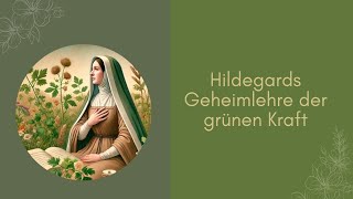 Hildegards Geheimlehre der grünen Kraft [upl. by Savage]