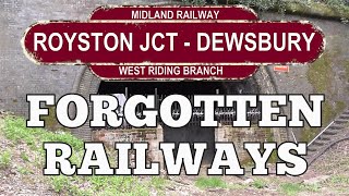 ROYSTON Jct  DEWSBURY Lost Railway of Yorkshire Midland Railways West Riding Branch [upl. by Prosser409]