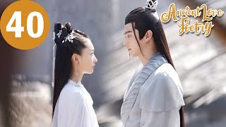 ENG SUB  Ancient Love Poetry  EP40  千古玦尘  Zhou Dongyu Xu Kai [upl. by Eromle]