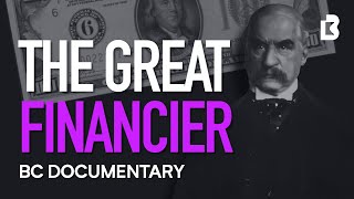 JP Morgan Documentary How One Man Financed America [upl. by Amsa]