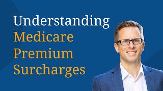 Understanding Medicare Premium Surcharges aka IRMAA [upl. by Rezzani570]