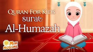 Learn Quran For Kids  Surat Alhumazah سورة الهمزة ☀️ MiniMuslims [upl. by Yelrebmik]