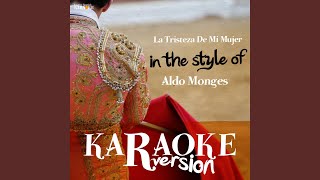 La Tristeza De Mi Mujer In the Style of Aldo Monges Karaoke Version [upl. by Fruin664]