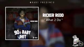 Ricker Redd  What 2 Do  90s Baby Jhit [upl. by Ahcarb934]