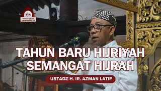 Tahun Baru Hijriyah dan Semangat Hijrah  H Ir Azman Latif [upl. by Novonod182]