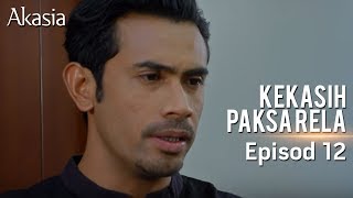 HIGHLIGHT Episod 12  Kekasih Paksa Rela [upl. by Kenna]