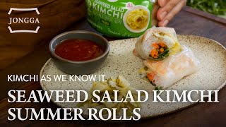 Kimchi as We Know It Ep3 Summer Rolls with Jongga Yuzu Seaweed Salad Kimchi 🌊 [upl. by Hippel25]