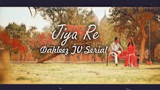 Jiya Re  Full Song  Lofi  reverb   Dahleez  StarPlus TV Series lofi lovesong [upl. by Ttezzil]