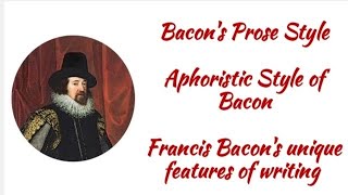 Bacons Prose Style  Aphoristic style  Father of modern Prose  Francis bacon as Essayist [upl. by Johiah648]