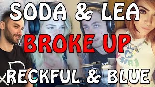 LEA AND SODAPOPPIN BROKE UP amp RECKFUL AND BLUE BREAK UP CONFIRMED S3E7 [upl. by Siduhey]