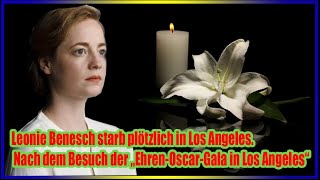 Leonie Benesch starb plötzlich in Los Angeles Nach dem Besuch der „EhrenOscarGala in Los Angeles“ [upl. by Huda]