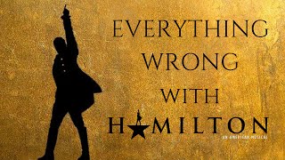 quotEverything Wrongquot With Hamilton but not really [upl. by Sesmar988]