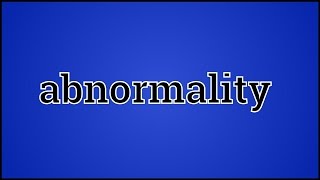 What Abnormality Means [upl. by Rugg32]