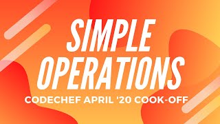 Simple Operations MINOPS  CodeChef April 2020 CookOff Solution [upl. by Dhu]