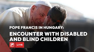 LIVE  Pope Francis in Hungary  Visit to blind and disabled children  April 29th 2023 [upl. by Dambro]