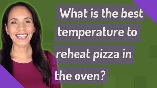 What is the best temperature to reheat pizza in the oven [upl. by Nehgem]