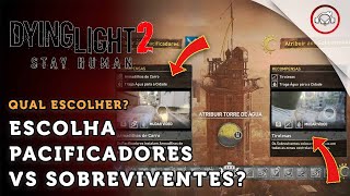 Dying Light 2 Stay Human Melhor escolha entre pacificadores e sobreviventes  super dica PTBR [upl. by Alysa]