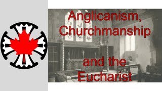 Anglicanism Churchmanship and the Eucharist [upl. by Ginnie]