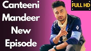 Canteeni Mandeer New Episode  Full EP  Ravneet  Yamuna Group Of Institutions Yamuna Nagar [upl. by Doykos]