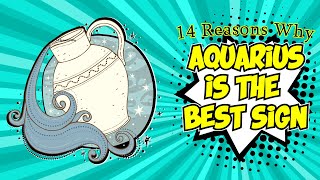 14 Reasons Why Aquarius Is The Best Sign [upl. by Ziwot563]