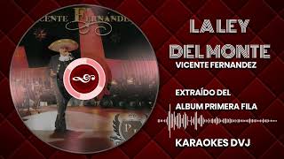 KARAOKE LA LEY DEL MONTE VICENTE FERNANDEZ [upl. by Eelrefinnej]