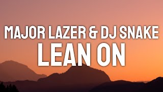 Major Lazer amp DJ Snake  Lean On feat MØ Lyric Video [upl. by Margaretha]