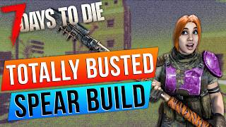 Totally OP Spear Build For 7 Days to Die 11 [upl. by Meggs]