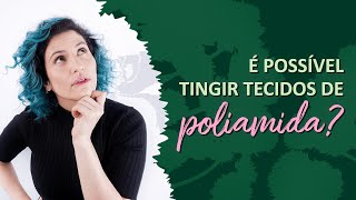 É possível tingir tecidos de POLIAMIDA [upl. by Telracs]