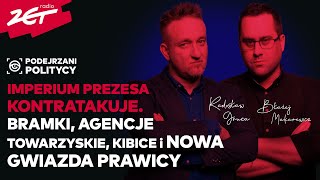 IMPERIUM PREZESA KONTRATAKUJE BRAMKI AGENCJE TOWARZYSKIE KIBICE i NOWA GWIAZDA PRAWICY [upl. by Ahsiken]