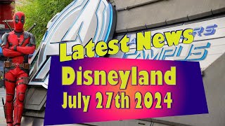 Disneyland Resort News July 27th 2024 deadpool disneylandnews disney disneyland [upl. by Krefetz]